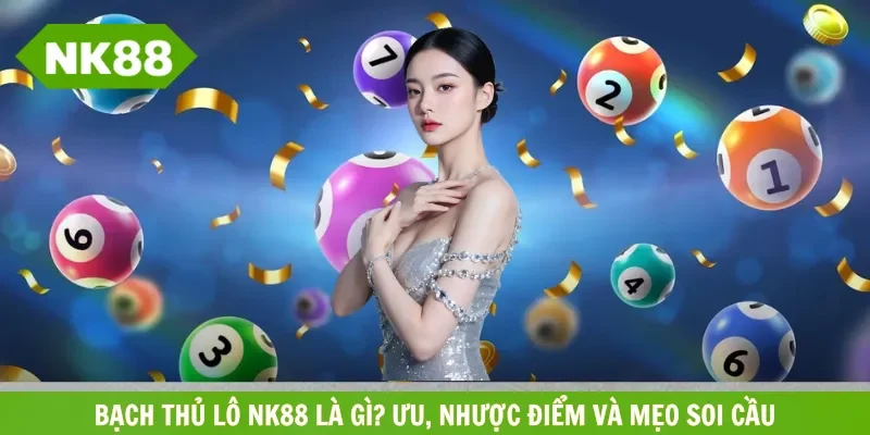 bạch thủ lô NK88