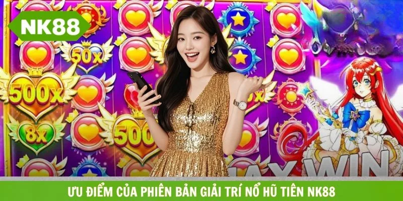 Khám phá ưu điểm hấp dẫn tạo nên tên tuổi của slot game tiên